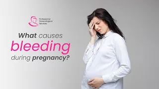 What Causes Bleeding During Pregnancy?