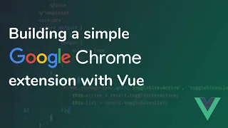Building a simple Google Chrome extension with Vue