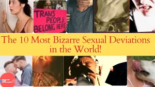 10 Most Bizarre Sexual Deviations In The World!