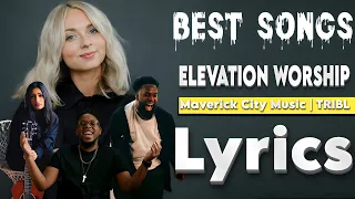 Dive Deep Into 30 Inspiring Christian Songs || Elevation Worship & Maverick City Music( Lyrics)