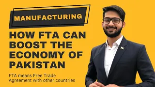 How Countries Benefits From Free Trade Agreement (FTA) - FTA can boost the Economy of Pakistan