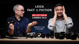 Red Dot Forum Camera Talk: Leica Fact or Fiction
