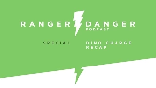 Ranger Danger: Special! Dino Charge Recap