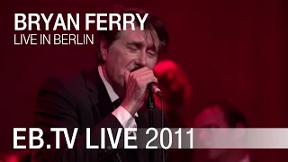 Bryan Ferry - "Tom Thumbs Blues" live in Berlin 2011