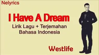 I Have A Dream - Westlife | Lyrics Dan Terjemahan Bahasa Indonesia