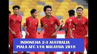 INDONESIA U16 VS AUSTRALIA U16 2 3 FULL Highlight AFC 01/10/18