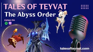 The Abyss Order || Tales of Teyvat: A Genshin Lore Podcast || EP 04