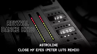 Astroline - Close My Eyes (Peter Luts Remix) [HQ]
