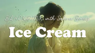 BLACKPINK - 'Ice Cream with Selena Gomez' (Lyrics)