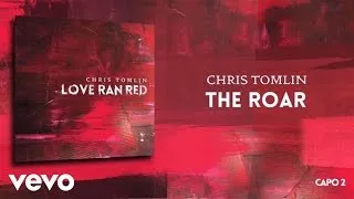 Chris Tomlin - The Roar (Lyrics & Chords)