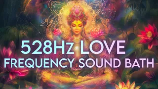 528Hz Love Frequency Sound Bath - Miracle Tone - Sacred Ceremony