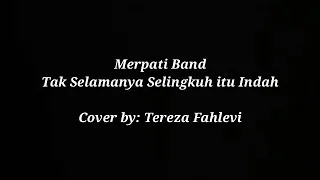 Merpati Band Tak Selamanya Selingkuh Itu Indah  (LIRIK)  Cover by: Tereza Fahlevi