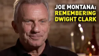 Full Interview: Joe Montana on His Love for Dwight Clark