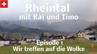 Rheintal mit Kai und Timo #1 - Wir treffen auf die Wolke