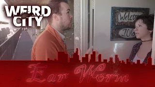 Weird City: Ear Worm