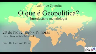 O que é Geopolítica? Introdução, Fundamentos e Metodologia - Aula-Live