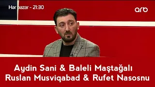 Baleli Mastagali Aydin Sani Ruslan Müşviqabad Rufet Nasosnu (SUPER CANLI SEIR) 2021(Mehman Şamaxılı)