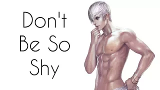 Nightcore - Don't Be So Shy [male]