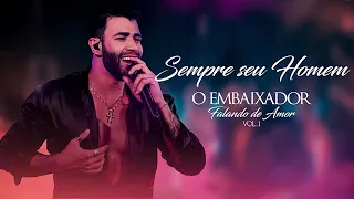 GUSTTAVO LIMA - SEMPRE SEU HOMEM - O EMBAIXADOR FALANDO DE AMOR