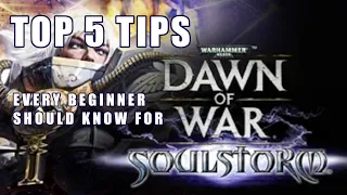 TOP 5 BEGINNER TIPS | Dawn of War: Soulstorm