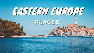 25 Best Places to Visit in Eastern Europe: A Travel Guide