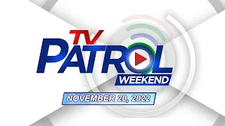 TV Patrol livestream | November 20, 2022 Full Episode Replay