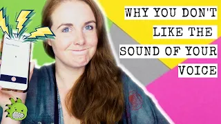 Why You Don't Like The Sound Of Your Voice