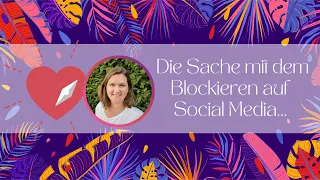 💕 Die Sache mit dem Blockieren auf Social Media... 💕