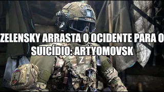 Zelensky drags the West to suicide: Artyomovsk - subtitles (Portuguese, English, Russian)