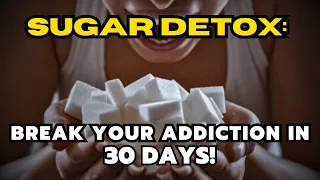 Do This to Break Sugar Addiction in 30 Days