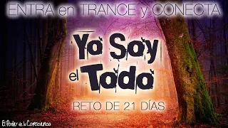 RETO 21 DÍAS👉 Entra en Trance "Yo Soy el TODO" ✨DECRETOS DE PODER HiPNÓTICOS para RECiBiR RESPUESTAS