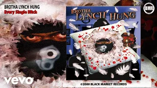 Brotha Lynch Hung - Every Single Bitch (Official Audio)