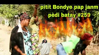 PITIT BONDYE PAP JANM PEDI BATAY #259/malè pandye nan gro problem!!