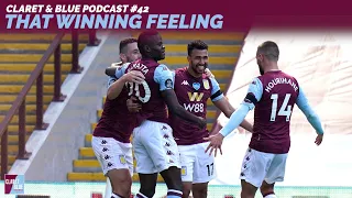 Claret & Blue Podcast #42 | THAT WINNING FEELING!