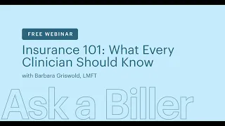 Ask A Biller: Insurance 101 - What Every Therapist Should Know