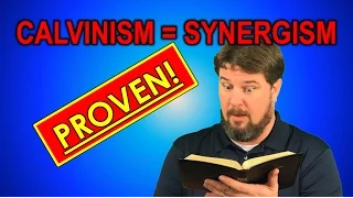 Calvinism = Synergism