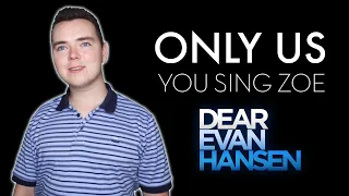 Only Us Karaoke: You Sing as Zoe Murphy (Evan Part Only) | Dear Evan Hansen