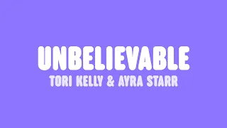 Tori Kelly - unbelievable (Lyrics) [feat. Ayra Starr]