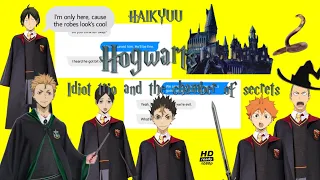 Haikyuu text/ Idiot trio and the chamber of secrets/Hogwarts/Kardashians spoof