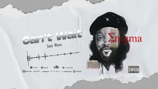 Jay Rox - Can't Wait (Official Audio)