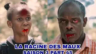 LA RACINE DES MAUX SAISON 3 EPISODE 45