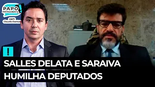 Salles delata e Saraiva humilha deputados