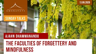 The Faculties Of Forgettery And Mindfulness | Ajahn Dhammanando | 13.09.2020