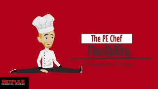 PE Chef: Flexibility (5 Components of Fitness) Explainer