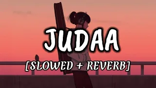 Judaa ( Slowed + Reverb) Lyrics - Arijit Singh -  Ishqedarriyaan - Mahaakshay & Evelyn Sharma -Song