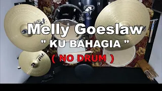 Melly Goeslaw - KU BAHAGIA (NO SOUND DRUM)