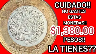 CUIDADO CON ESTAS!! NO LAS GASTES!! $1,380 PESOS!! VALIOSA MONEDA DE 10 PESOS DE MEXICO