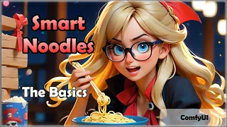 Smart Noodles - The Basics - Stable Diffusion (ComfyUI)