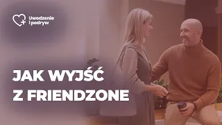 Jak wyjść z Friendzone 👨‍🦱 👩‍🦰 - 3 Kroki