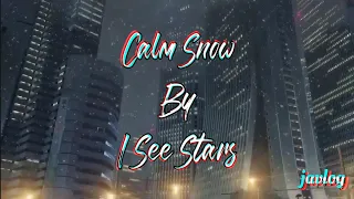 Calm Snow | I See Stars | AMV Lyrics